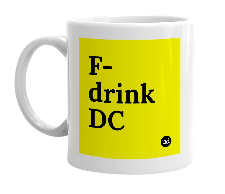 White mug with 'F-drink DC' in bold black letters