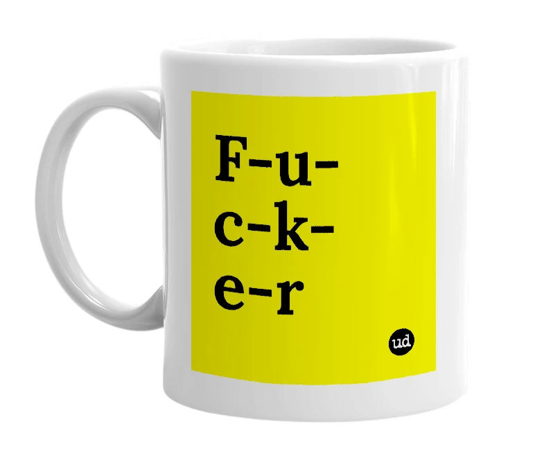 White mug with 'F-u-c-k-e-r' in bold black letters