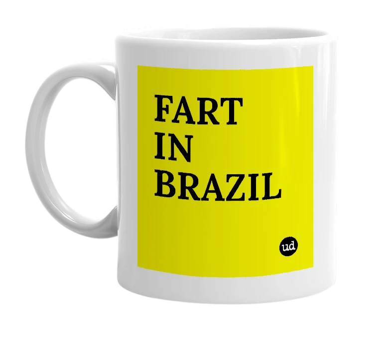 White mug with 'FART IN BRAZIL' in bold black letters