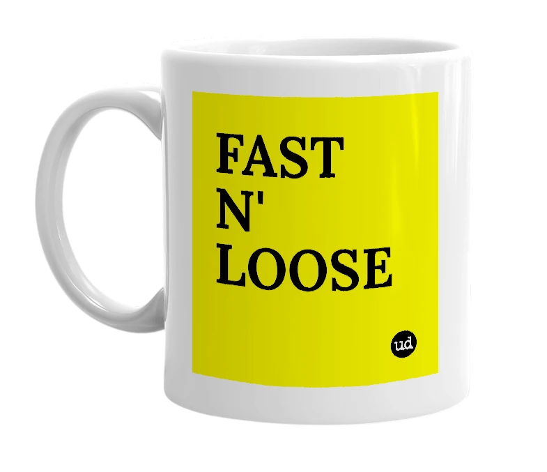 White mug with 'FAST N' LOOSE' in bold black letters