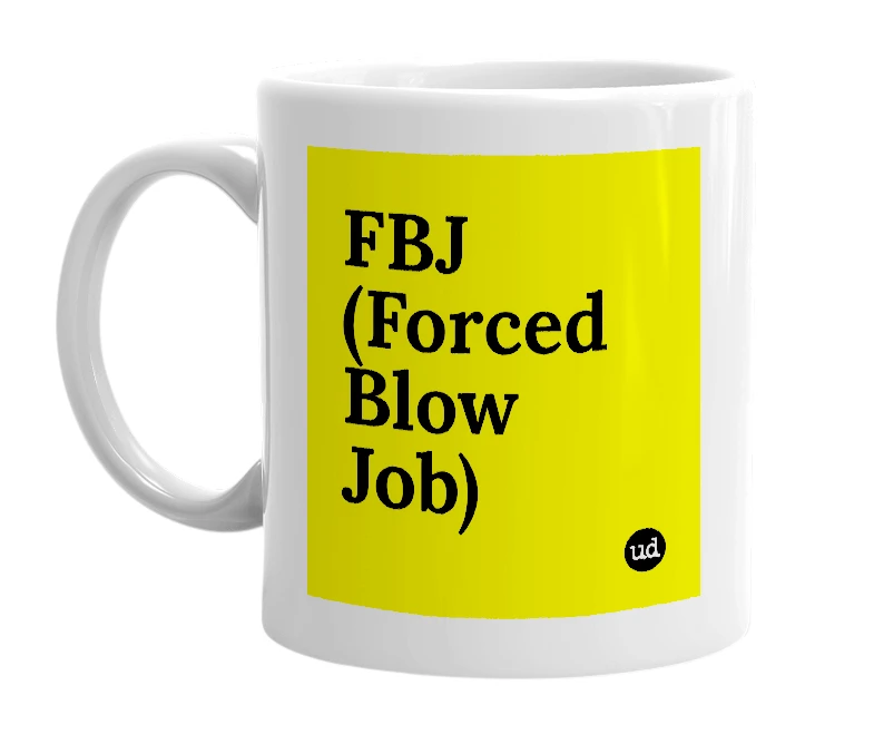 White mug with 'FBJ (Forced Blow Job)' in bold black letters
