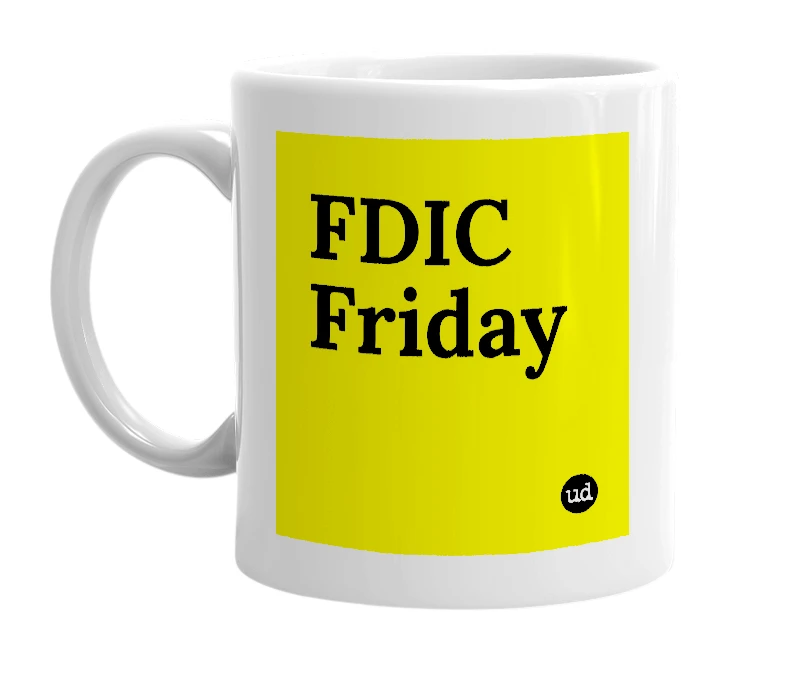 White mug with 'FDIC Friday' in bold black letters