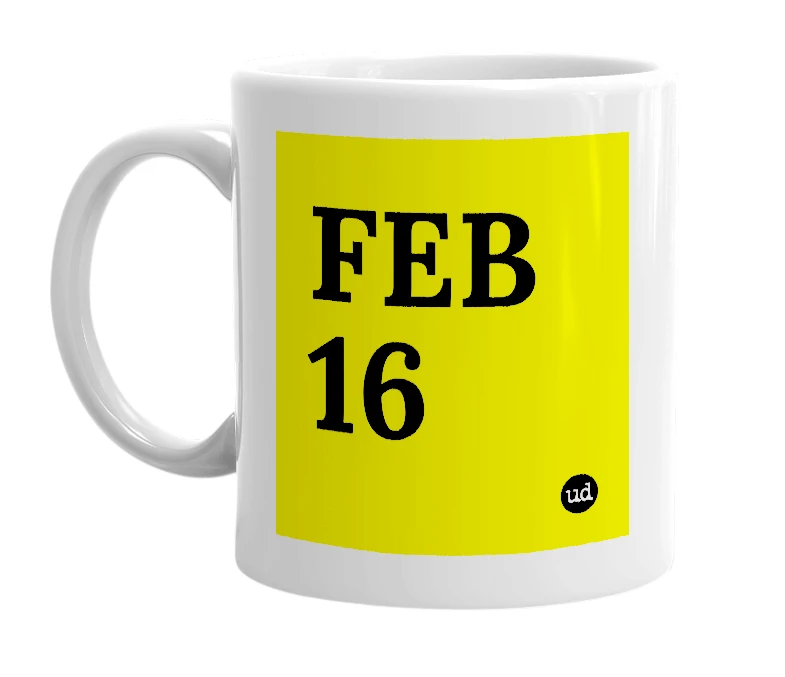 White mug with 'FEB 16' in bold black letters