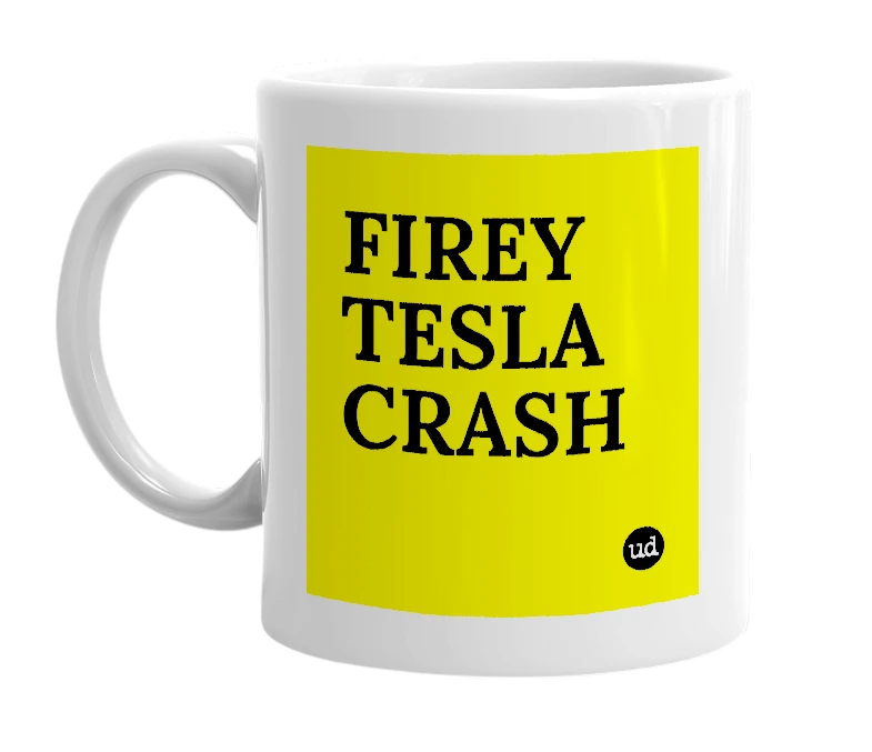 White mug with 'FIREY TESLA CRASH' in bold black letters