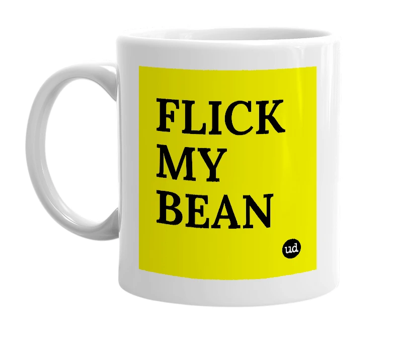 White mug with 'FLICK MY BEAN' in bold black letters