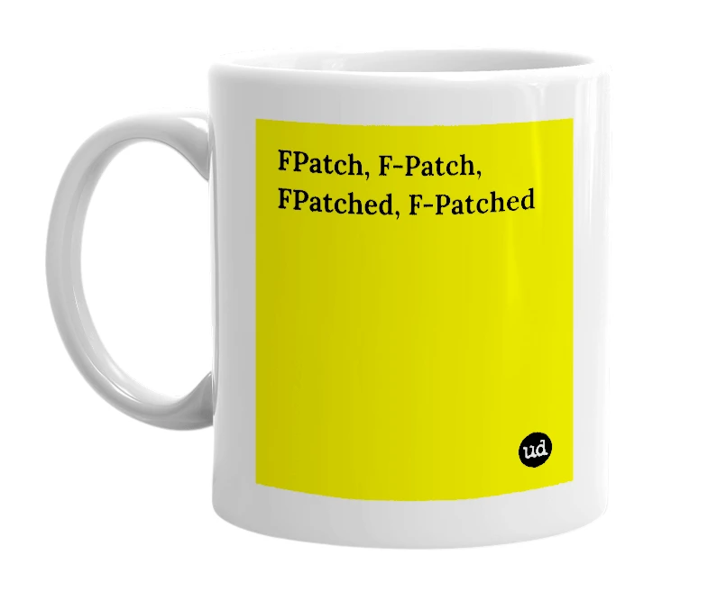 White mug with 'FPatch, F-Patch, FPatched, F-Patched' in bold black letters