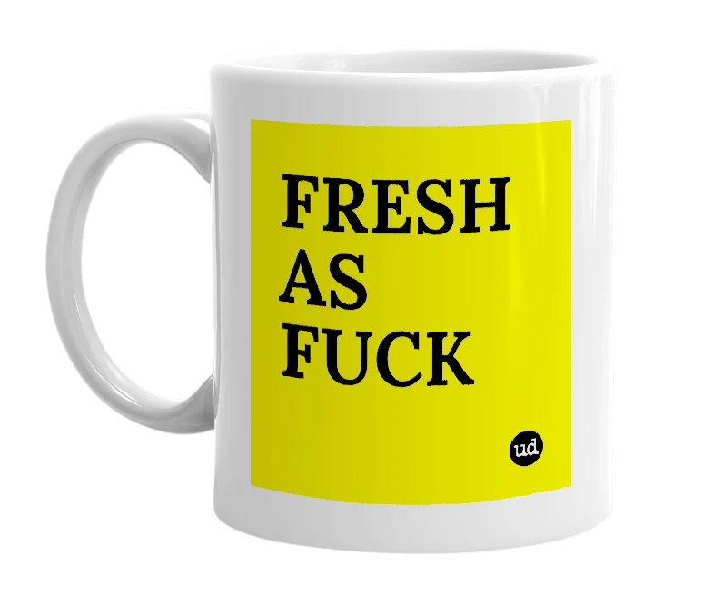 White mug with 'FRESH AS FUCK' in bold black letters