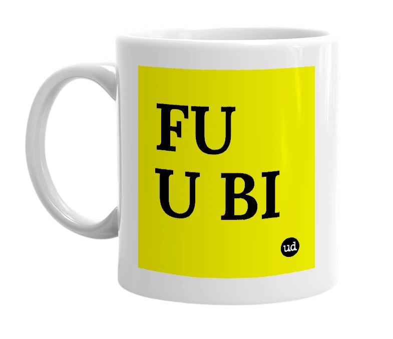 White mug with 'FU U BI' in bold black letters