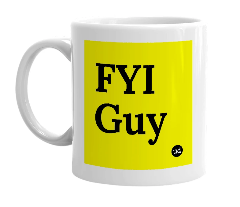 White mug with 'FYI Guy' in bold black letters