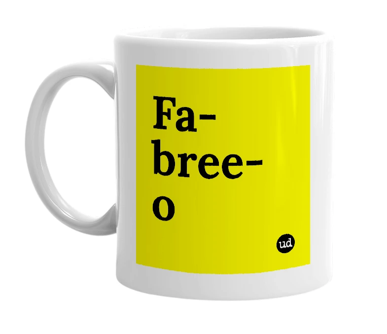 White mug with 'Fa-bree-o' in bold black letters