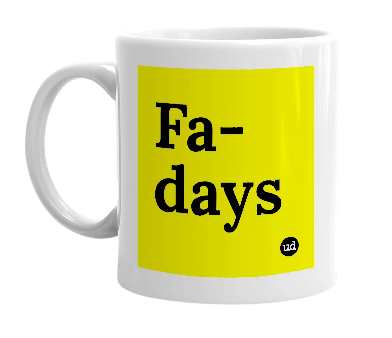 White mug with 'Fa-days' in bold black letters