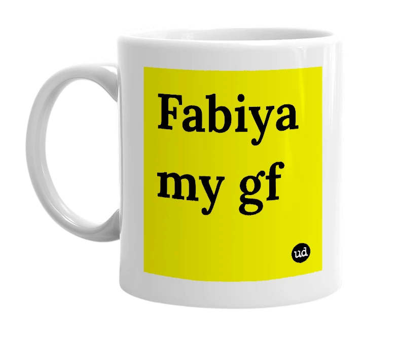 White mug with 'Fabiya my gf' in bold black letters
