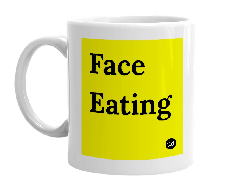 White mug with 'Face Eating' in bold black letters