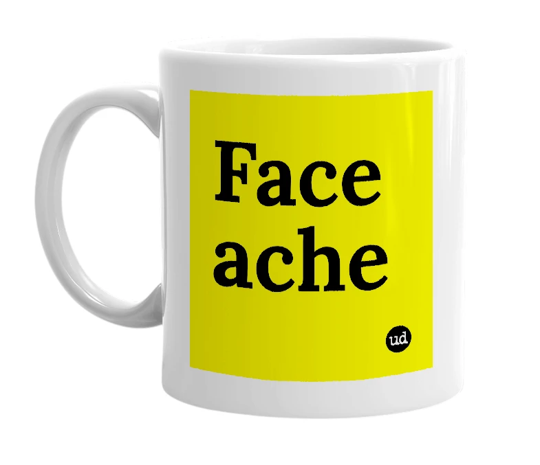 White mug with 'Face ache' in bold black letters