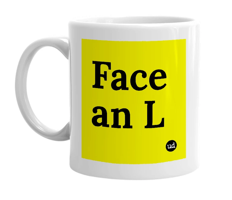 White mug with 'Face an L' in bold black letters
