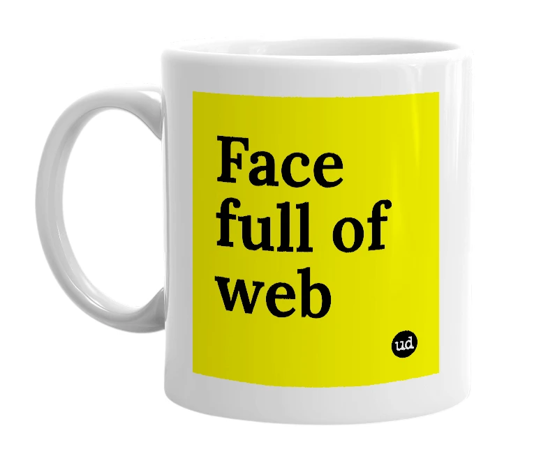 White mug with 'Face full of web' in bold black letters