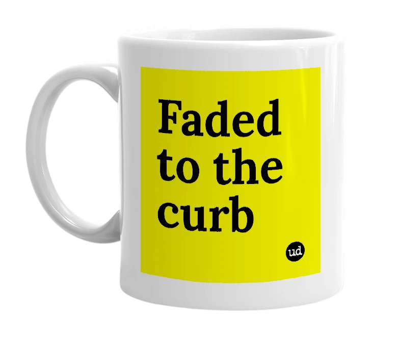 White mug with 'Faded to the curb' in bold black letters