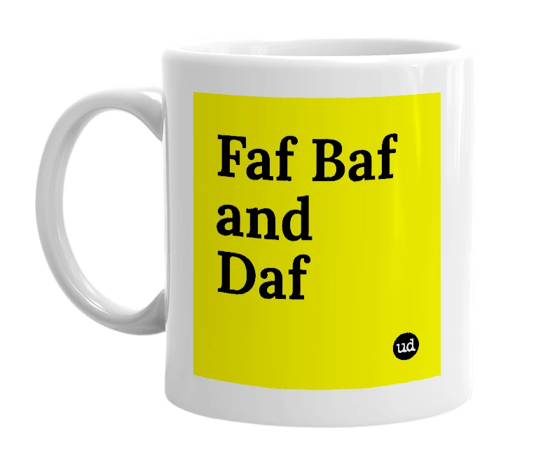 White mug with 'Faf Baf and Daf' in bold black letters