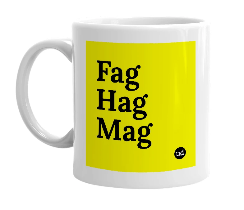White mug with 'Fag Hag Mag' in bold black letters