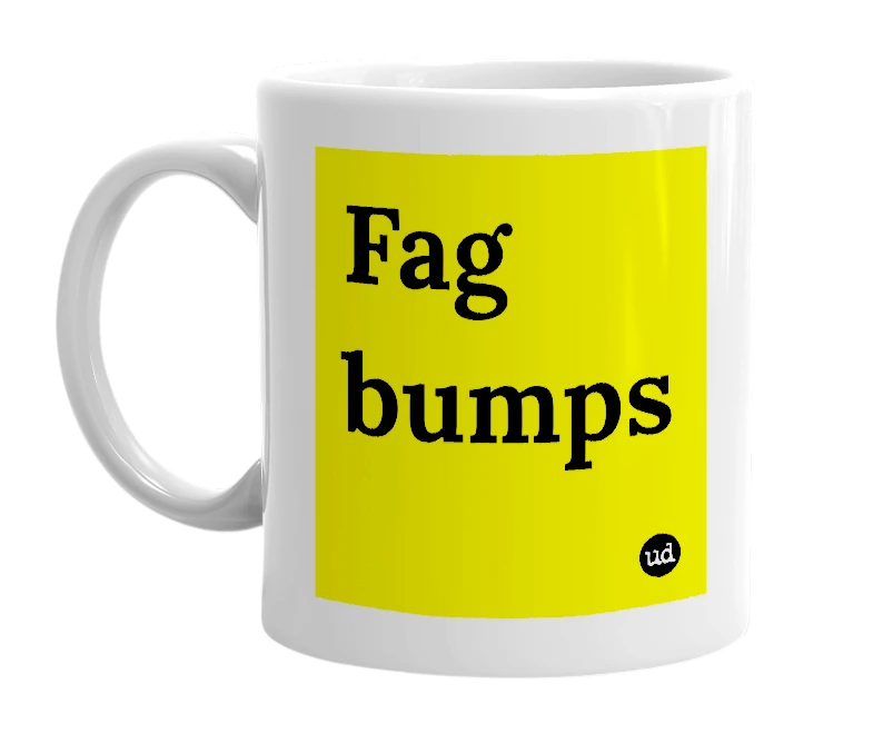 White mug with 'Fag bumps' in bold black letters