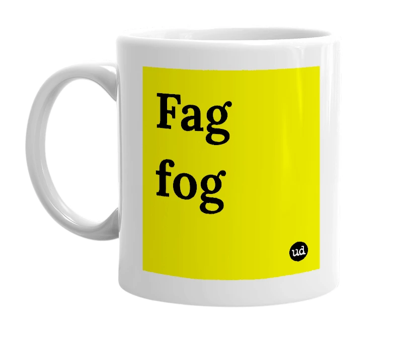 White mug with 'Fag fog' in bold black letters