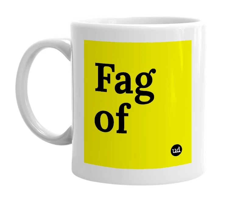 White mug with 'Fag of' in bold black letters