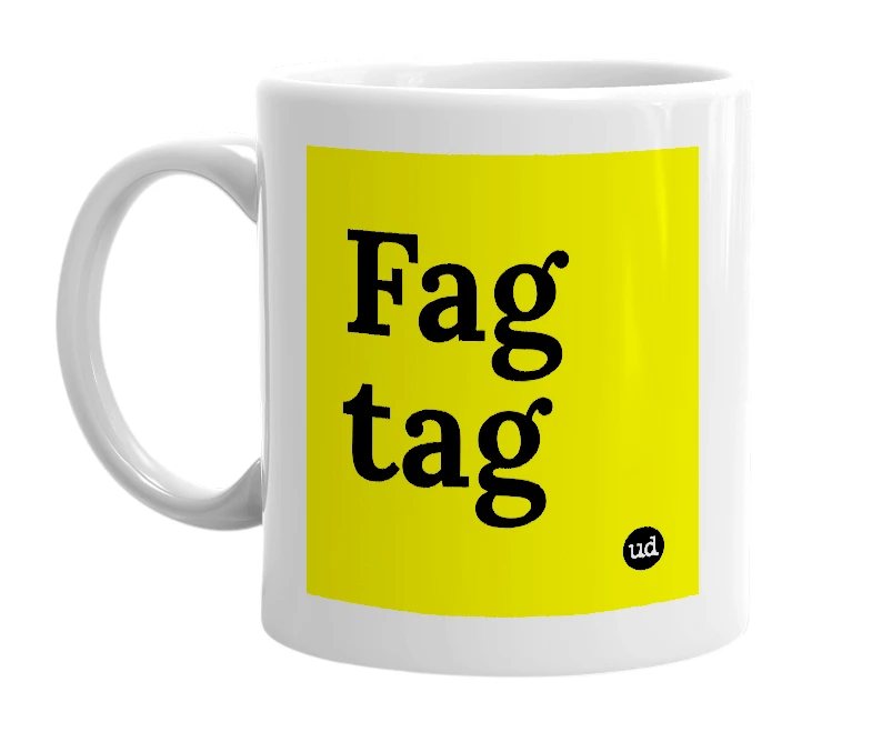 White mug with 'Fag tag' in bold black letters