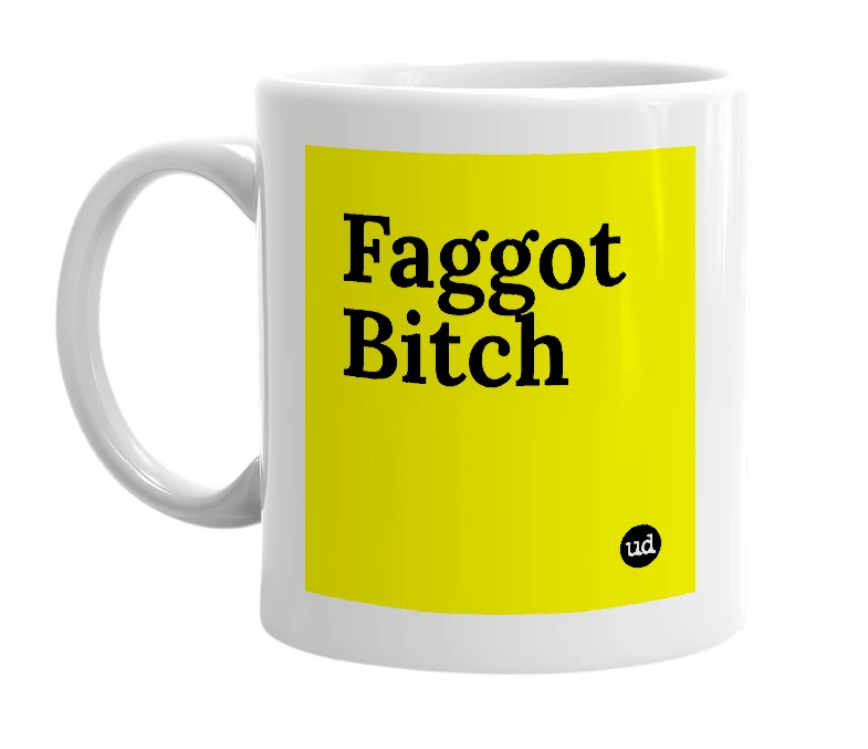 White mug with 'Faggot Bitch' in bold black letters