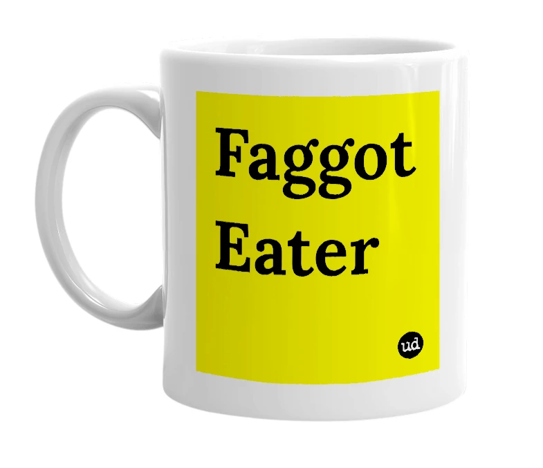 White mug with 'Faggot Eater' in bold black letters