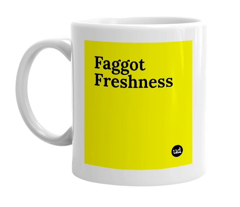 White mug with 'Faggot Freshness' in bold black letters