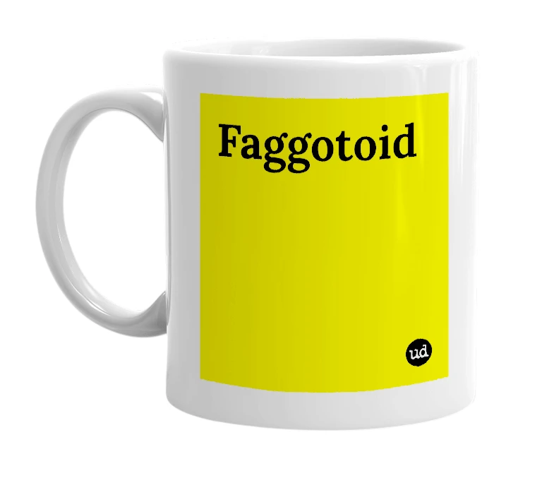 White mug with 'Faggotoid' in bold black letters