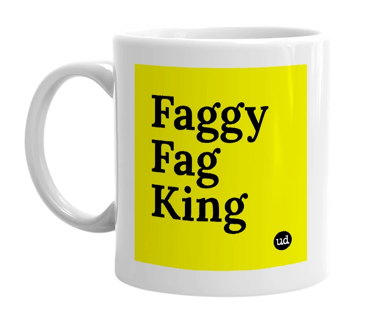 White mug with 'Faggy Fag King' in bold black letters