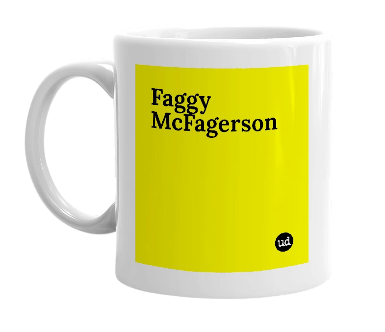 White mug with 'Faggy McFagerson' in bold black letters