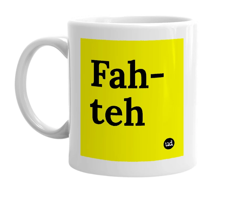 White mug with 'Fah-teh' in bold black letters