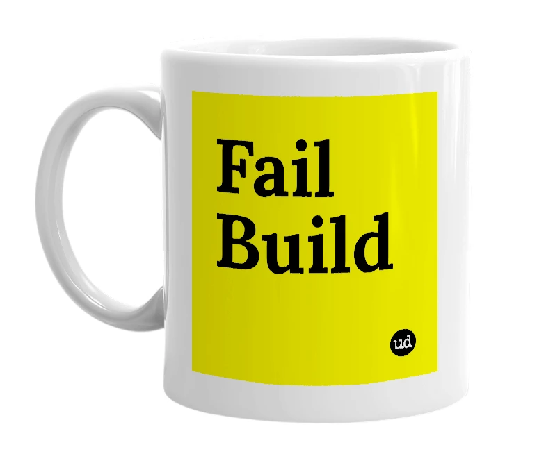 White mug with 'Fail Build' in bold black letters