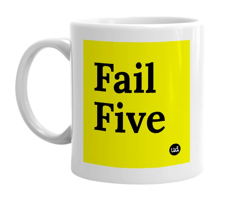 White mug with 'Fail Five' in bold black letters