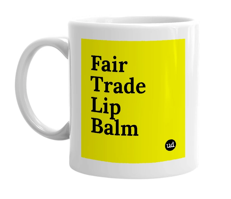 White mug with 'Fair Trade Lip Balm' in bold black letters