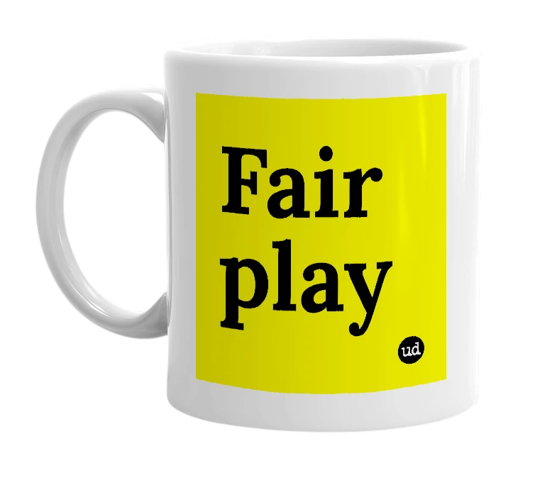 White mug with 'Fair play' in bold black letters