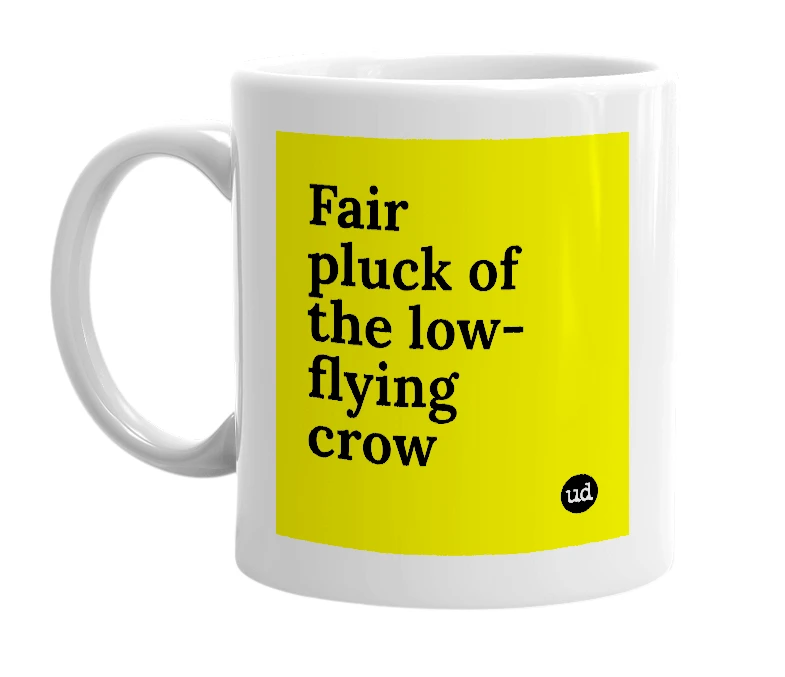 White mug with 'Fair pluck of the low-flying crow' in bold black letters