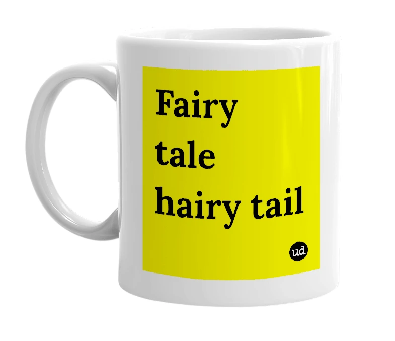 White mug with 'Fairy tale hairy tail' in bold black letters