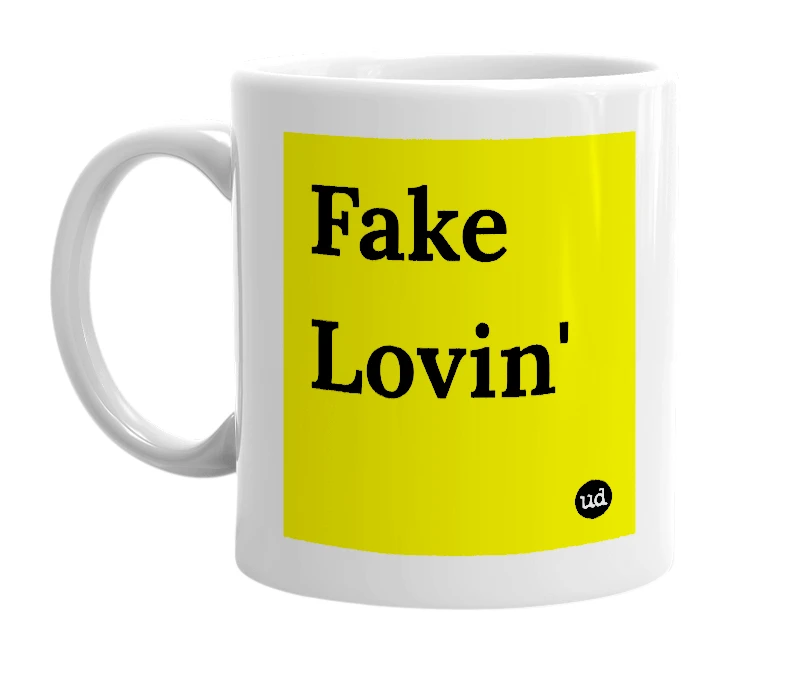 White mug with 'Fake Lovin'' in bold black letters