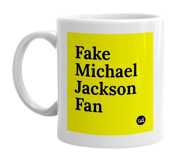 White mug with 'Fake Michael Jackson Fan' in bold black letters
