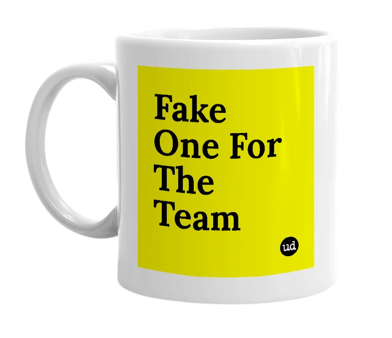 White mug with 'Fake One For The Team' in bold black letters