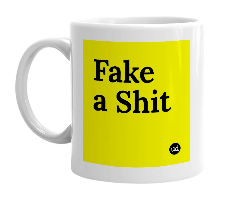 White mug with 'Fake a Shit' in bold black letters