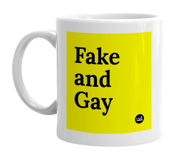 White mug with 'Fake and Gay' in bold black letters