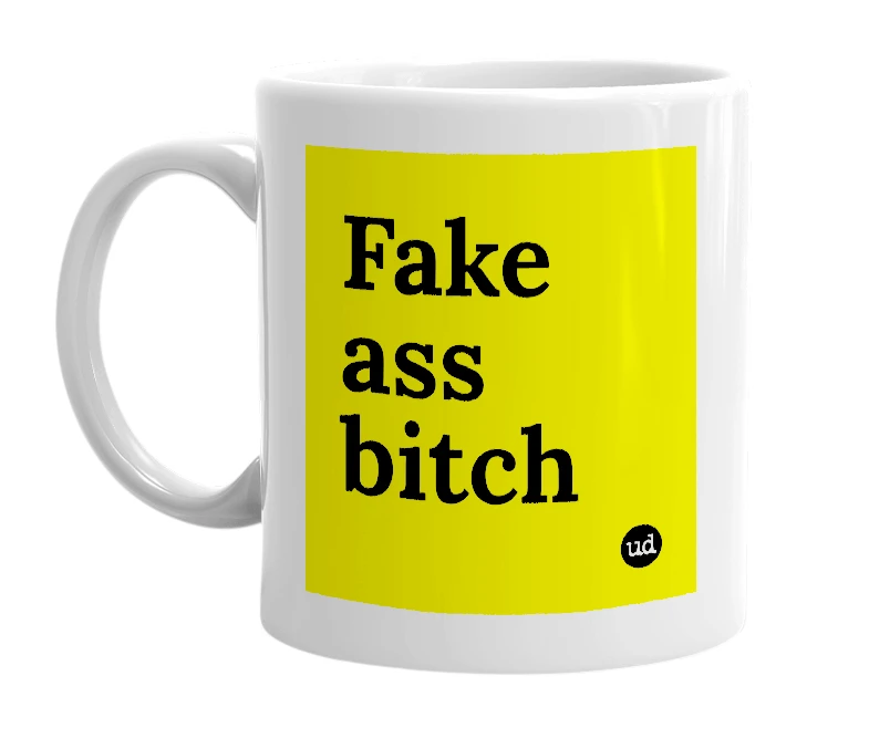 White mug with 'Fake ass bitch' in bold black letters