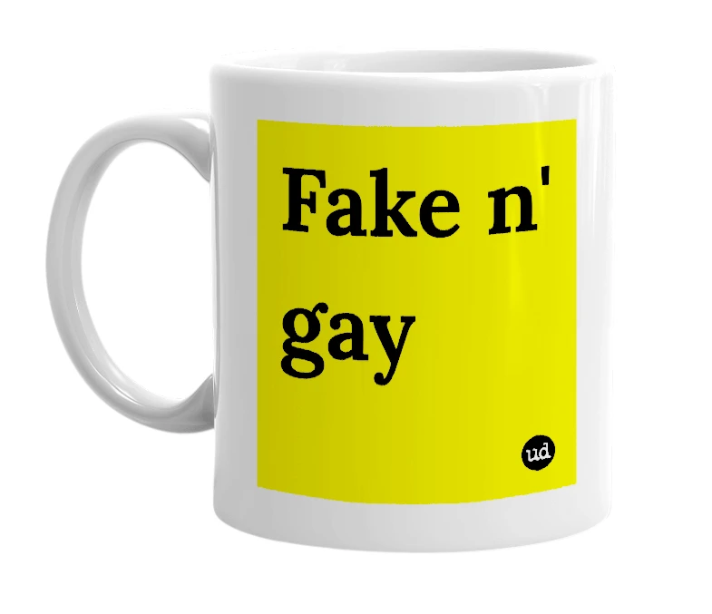 White mug with 'Fake n' gay' in bold black letters