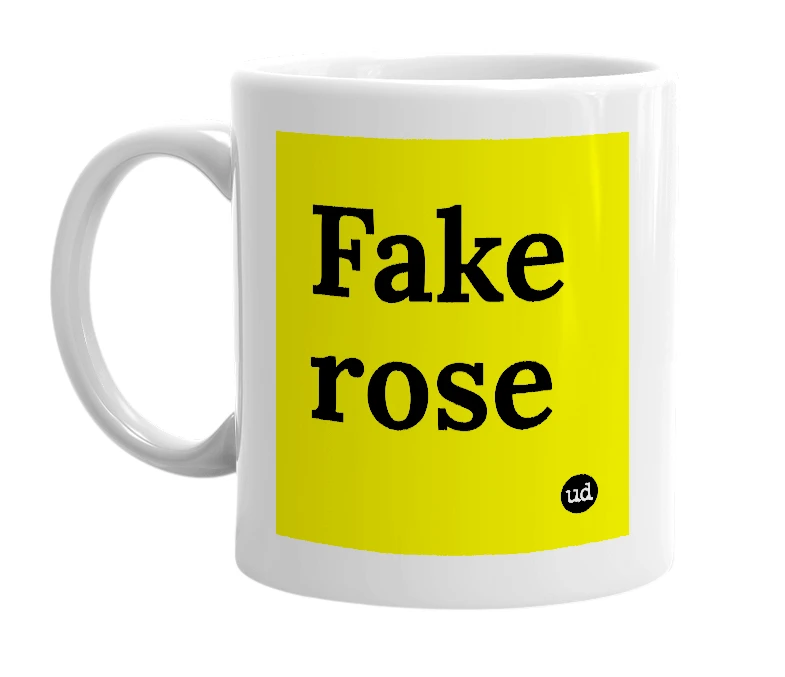 White mug with 'Fake rose' in bold black letters