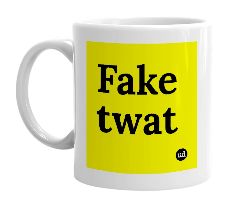 White mug with 'Fake twat' in bold black letters