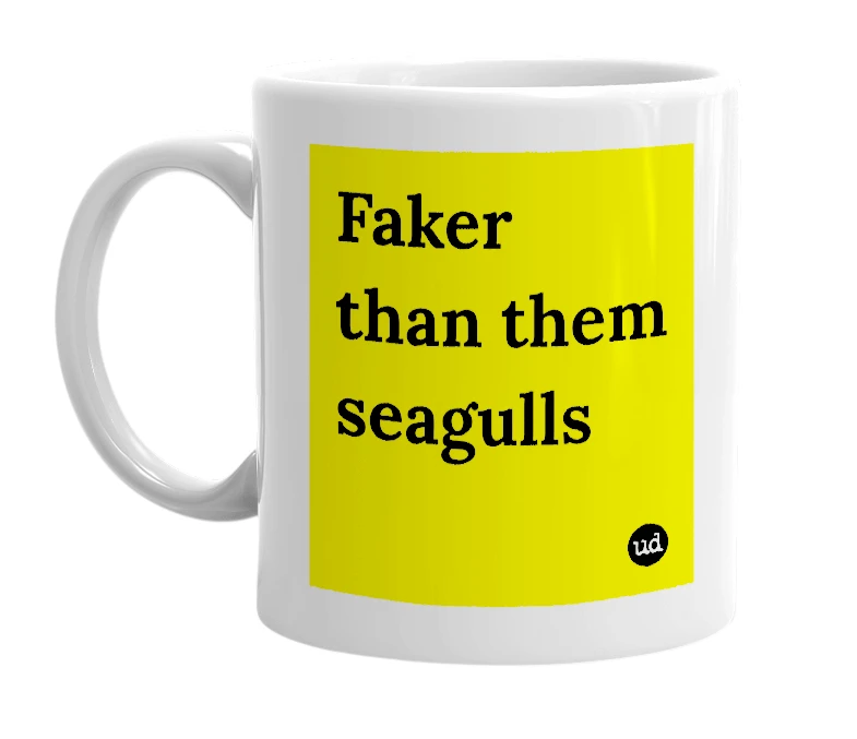 White mug with 'Faker than them seagulls' in bold black letters